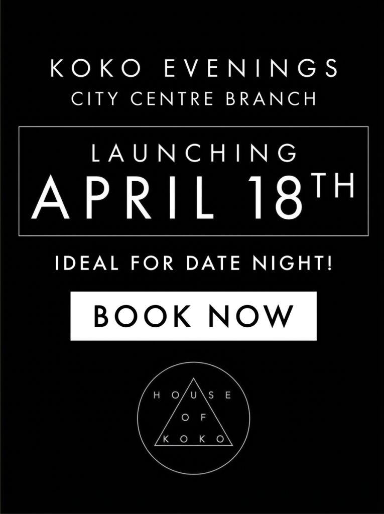 House Of Koko City Centre Leeds -Evenings Launch 18th April - Book Now
